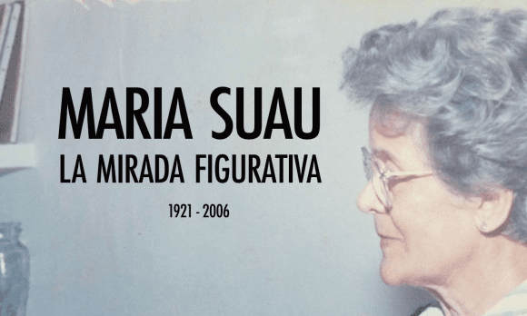 MARIA SUAU. LA MIRADA FIGURATIVA. 1921 - 2006